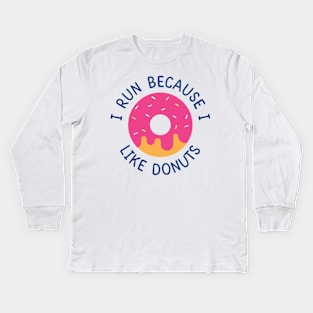 I Run Because I Like Donuts Kids Long Sleeve T-Shirt